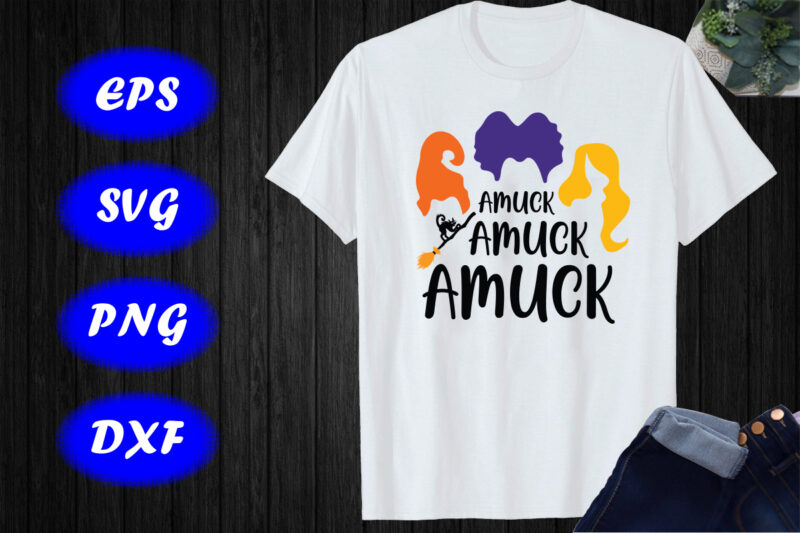 Amuck Amuck Amuck Shirt, Halloween Sanderson Sister SVG print Template Shirt Halloween Broom Cat Shirt