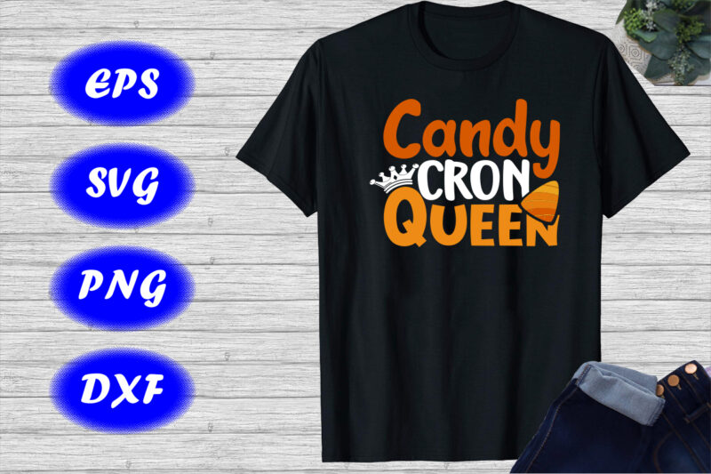 Candy Corn Queen Shirt, Candy Shirt, Halloween Shirt print template