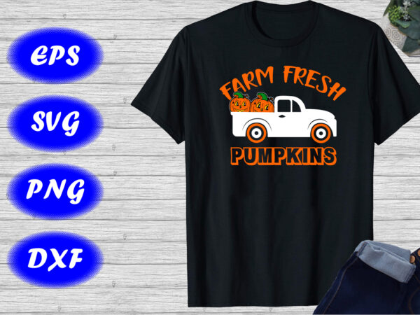Farm fresh pumpkins shirt, halloween truck shirt print template t shirt graphic design