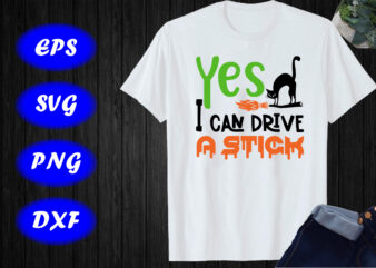 Yes I can drive a stick, Funny Halloween Shirt, Halloween Cat broom flying Shirt Print Template