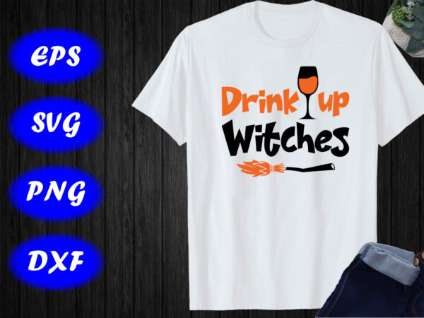 Drink up witches shirt, halloween drink broom shirt print template halloween shirt t shirt vector illustration