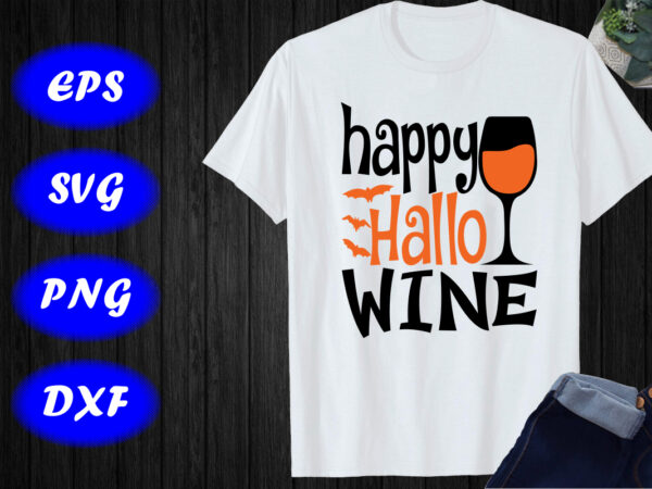 Happy hallo wine shirt, halloween mug shirt print template shirt graphic t shirt