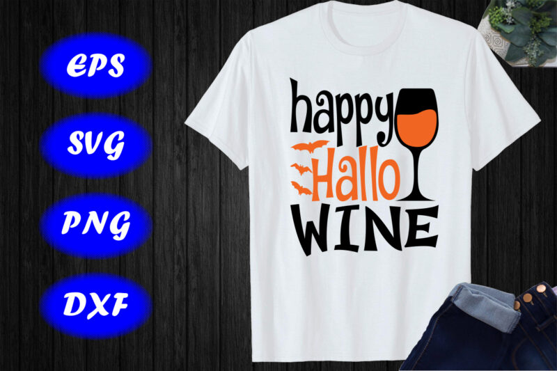 Happy Hallo Wine Shirt, Halloween Mug shirt Print Template Shirt