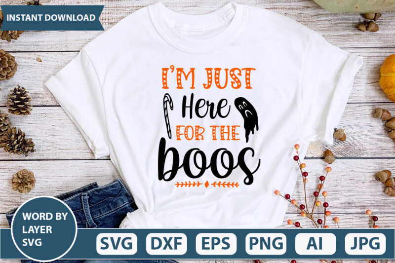 I m Just Here For The Boos SVG Vector for t-shirt