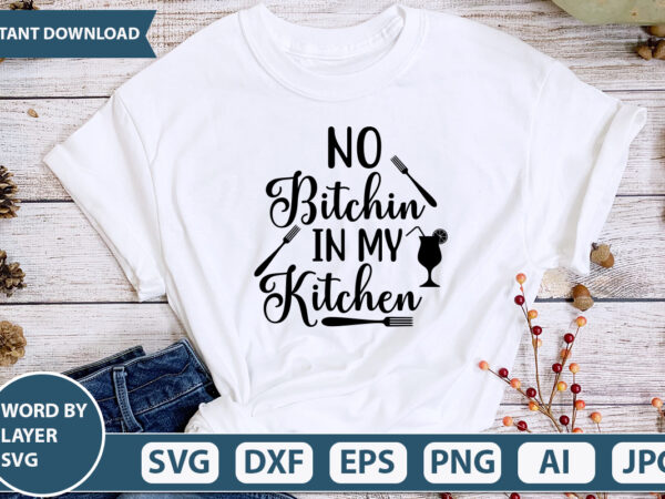 No bitchin in my kitchen svg vector for t-shirt
