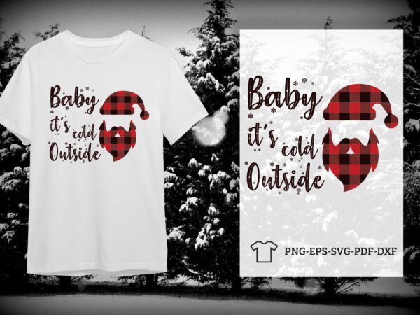 Baby its cold outside christmas gift diy crafts svg files for cricut, silhouette sublimation files t shirt template