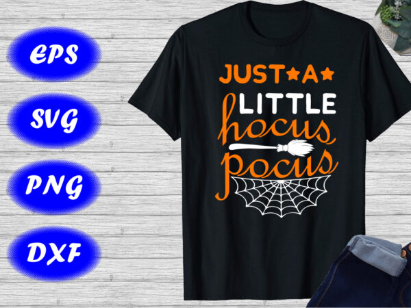 Just a little hocus pocus shirt, halloween shirt, halloween broom spider net shirt print template