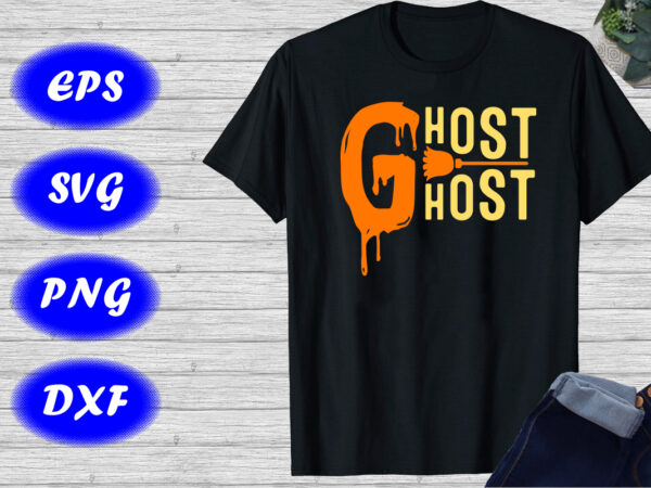 Ghost host shirt, halloween broom shirt, halloween shirt eps print template