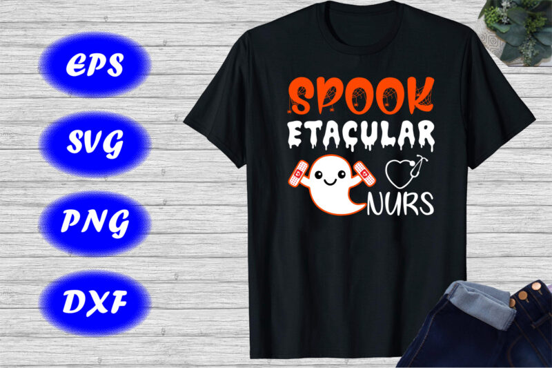 Spook etacular nurse Shirt halloween nurse ghost Shirt happy Halloween shirt template