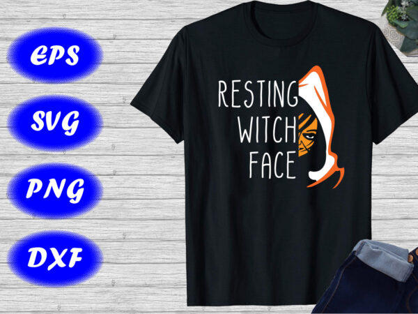 Resting witch face shirt halloween face shirt, face shirt, shirt for halloween, happy halloween shirt template t shirt design online
