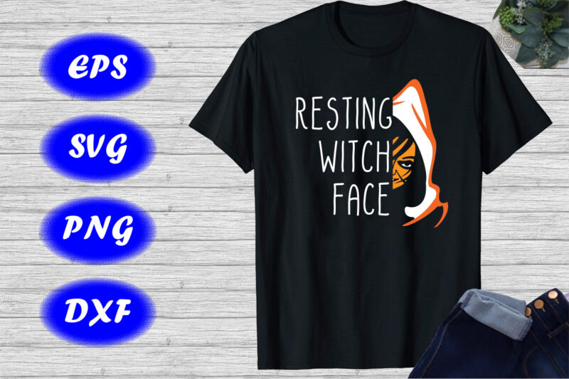 Resting witch face Shirt Halloween Face shirt, Face shirt, Shirt For Halloween, Happy Halloween Shirt template