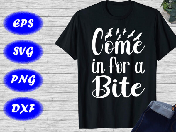 Come in for a bite halloween shirt halloween bats shirt happy halloween shirt template t shirt vector file Come in for a bite halloween shirt halloween bats shirt happy halloween shirt template t shirt vector file