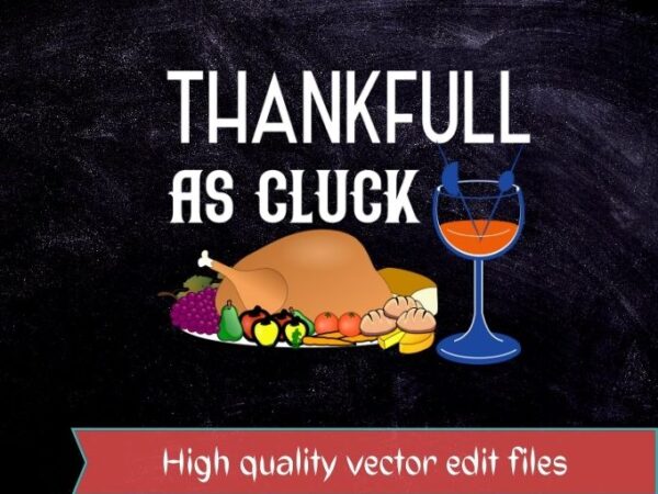 Humor happy thanksgiving food thankful as cluck happy thanksgiving funny turkey pie dinner t-shirt design svg,