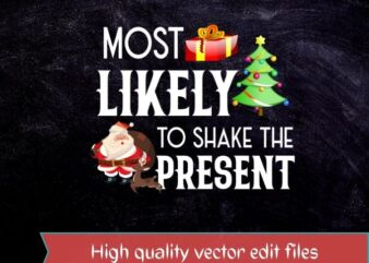 Most Likely To Shake The Presents Funny Quotes Christmas T-Shirt design svg, Christmas movie, family Christmas matching tees, Christmas family match, family matching pajama, Christmas pajama, Christmas gifts.