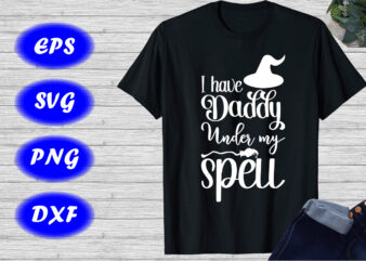 I Have daddy under my spell Shirt Halloween Shirt Halloween broom, hat shirt template