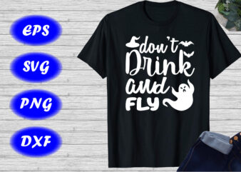 Don’t Drink And Fly Shirt Halloween ghost Shirt Halloween hat, bats shirt template