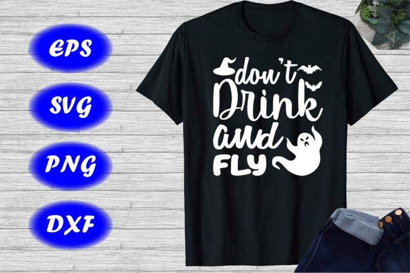Don’t Drink And Fly Shirt Halloween ghost Shirt Halloween hat, bats shirt template