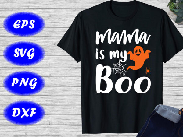 Mama is my boo halloween ghost shirt, spider net shirt happy halloween shirt template