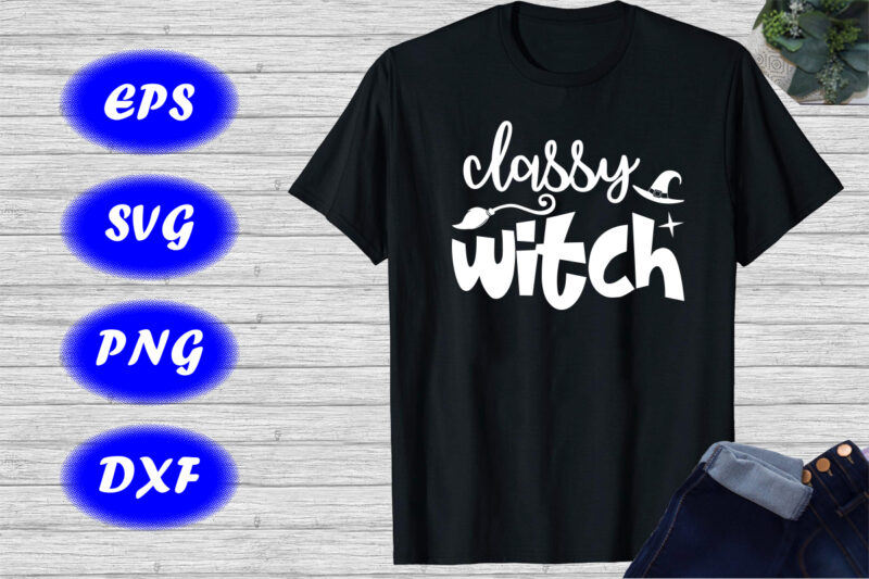 Classy Witch Shirt Halloween Shirt h Halloween Hat, Broom Shirt template