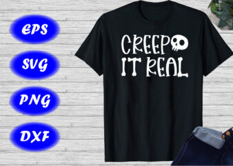 Creep IT Real Shirt Halloween Skull Shirt Skelton shirt Halloween shirt template t shirt vector file