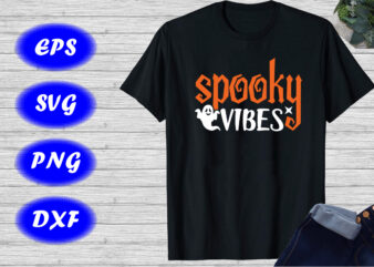 Spooky Vibes Shirt Halloween Ghost shirt Halloween Shirt Happy Halloween Shirt template