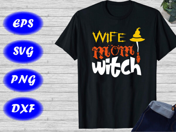 Wife mom witch shirt broom hat shirt halloween shirt happy halloween shirt template