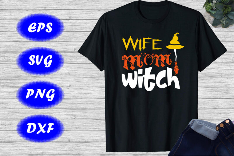 Wife mom witch Shirt broom hat shirt Halloween Shirt Happy Halloween Shirt template