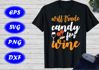 Will trade candy for wine shirt Halloween mug candy Shirt , Shirt For Halloween Print template t shirt design for sale