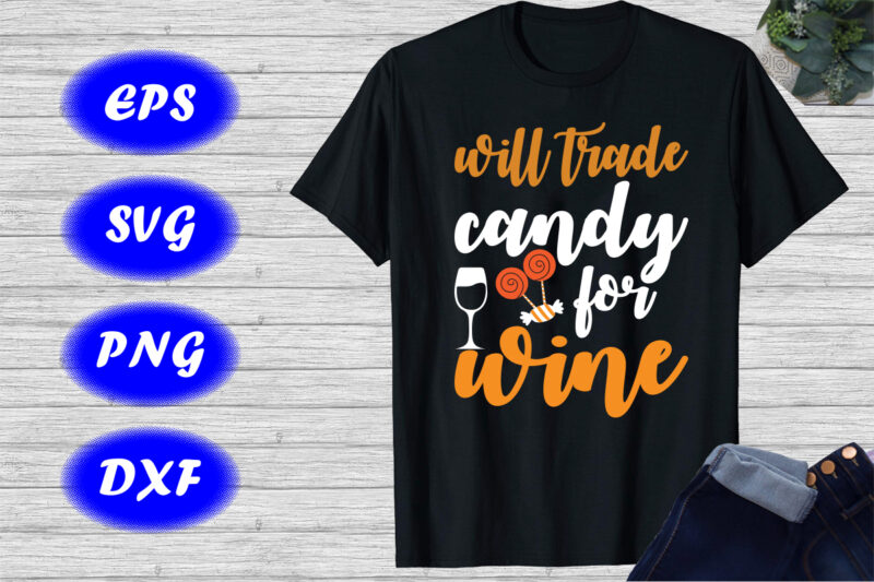 Will trade candy for wine shirt Halloween mug candy Shirt , Shirt For Halloween Print template