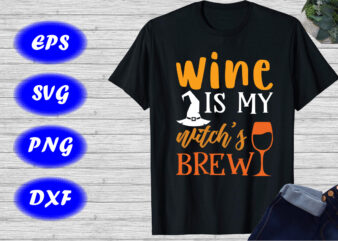 Wine is my witch’s brew Shirt, Halloween Drink shirt Wine shirt Halloween Hat shirt Halloween Mug Shirt template