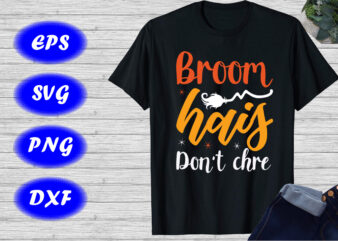 Broom hais don’t chre Shirt Halloween Shirt Funny Halloween Shirt Halloween Broom shirt template t shirt template