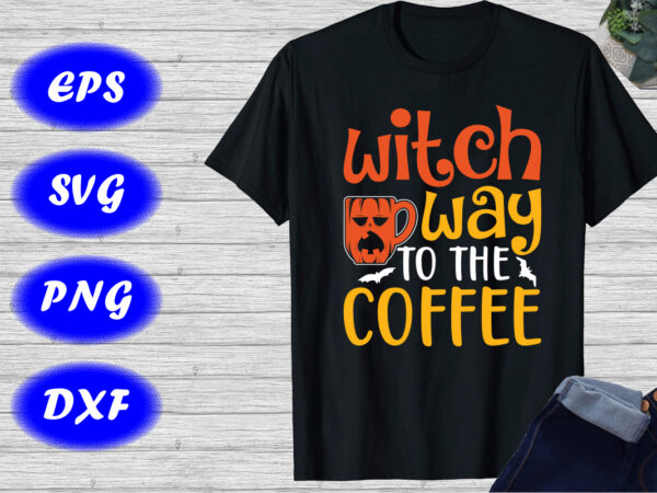 Witch way to the coffee shirt halloween cup, bats shirt halloween shirt template t shirt design for sale