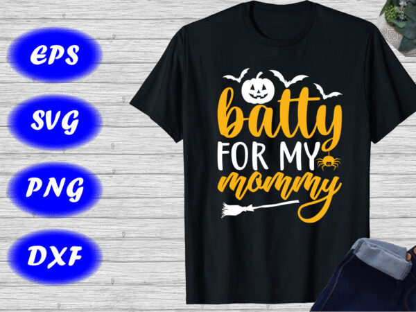 Batty for my mommy shirt halloween broom, spider, pumpkin, bats, shirt, halloween shirt template t shirt template