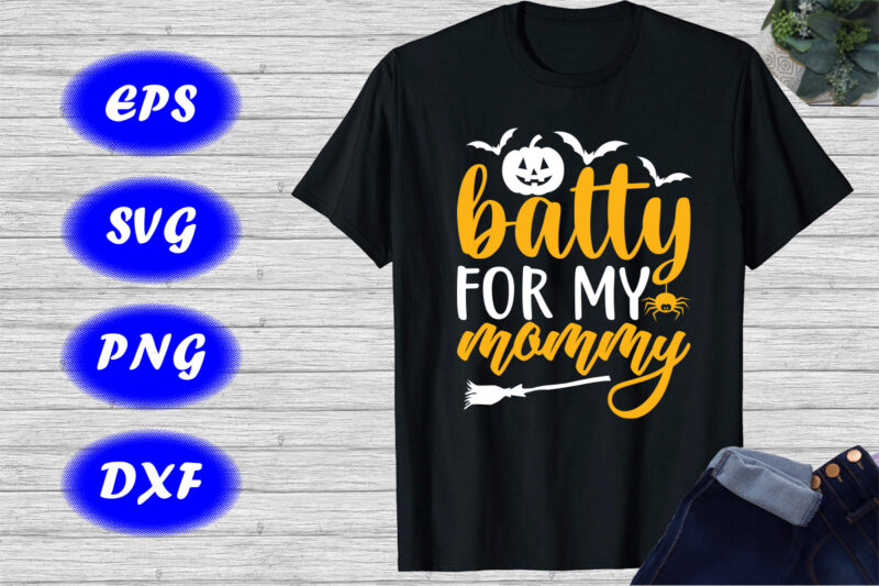 Batty for my mommy Shirt Halloween Broom, Spider, Pumpkin, Bats, Shirt, Halloween Shirt template