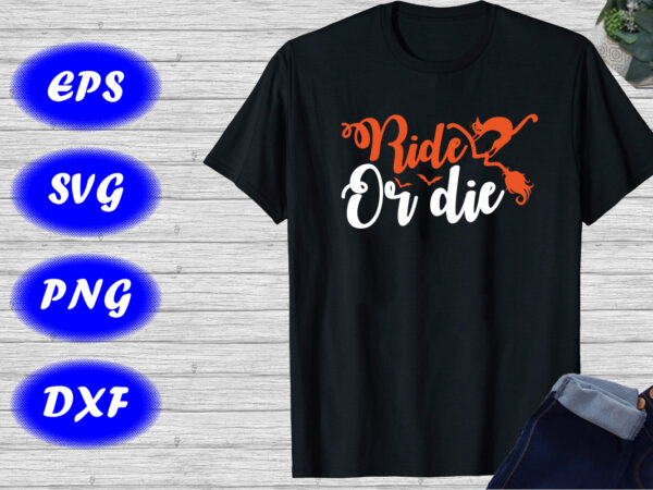 Ride or die shirt halloween cat, broom flying shirt print template t shirt design online