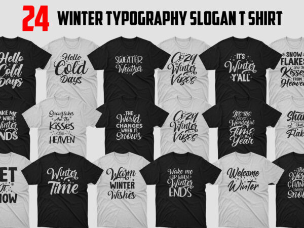 24 winter typography t shirt design bundle / hello cold days / sweater weather / cozy winter vibes / it’s winter y’all / wake me up when winter ends /