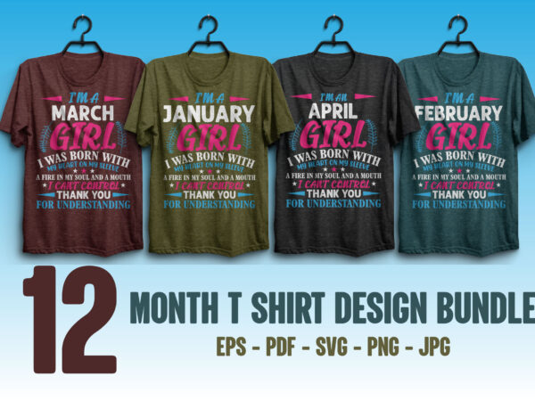 12 month t shirt design bundle / i’m a january girl / i’m a february girl / i’m a march girl / 12 month t shirt eps svg pdf png t shirt / women t shirt /