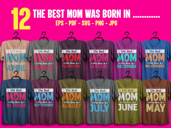 The best mom was born t shirt design bundle