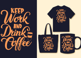 Coffee typography t shirt design / Keep work and drink coffee t shirt / Motivational typography coffee t shirt / Coffee quotes/ Coffee quotes slogan design