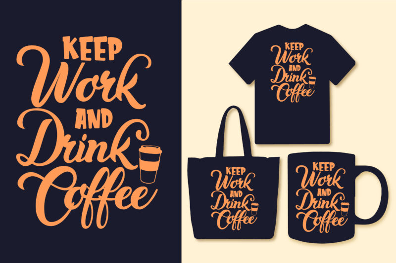 Coffee typography t shirt design / Keep work and drink coffee t shirt / Motivational typography coffee t shirt / Coffee quotes/ Coffee quotes slogan design