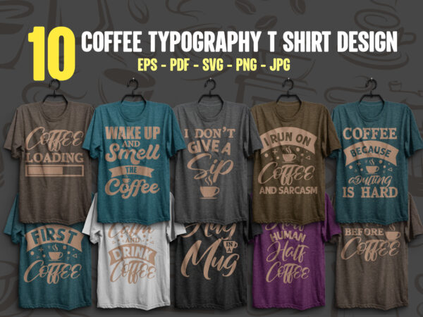 10 Coffee typography t shirt design bundle / 10 eps coffee tshirt / 10 pdf  coffee t shirt/