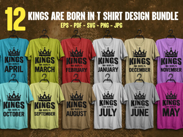 Kings are born t shirt design bundle / 12 month t shirt design bundle / 12 month name t shirt design bundle