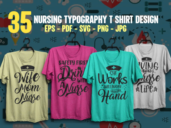 Nursing t shirt design bundle, 35 typography nursing t shirt design bundle, nurse shirt, nursing t shirt for nurse, doctor t shirt, medical t shirt