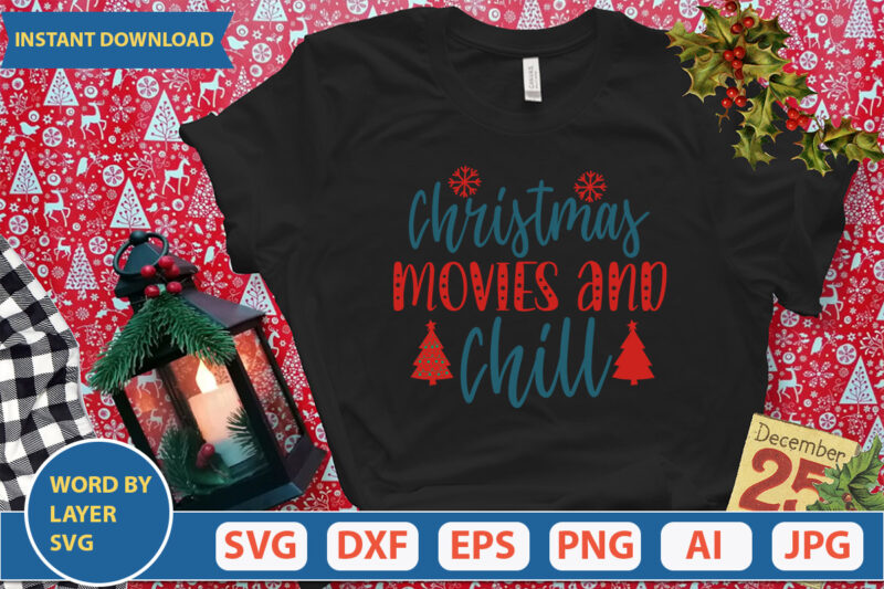 CHRISTMAS MOVIES AND CHILL SVG Vector for t-shirt