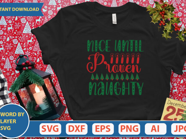 Nice until proven naughty svg vector for t-shirt
