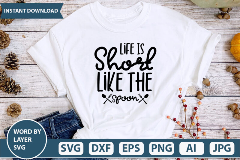 Life Is Short Like The Spoon SVG Vector for t-shirt
