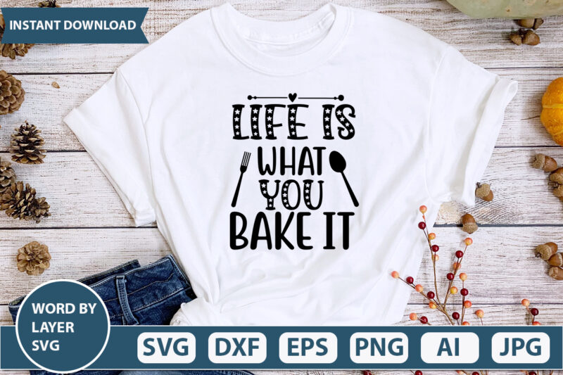 Life Is What You Bake It SVG Vector for t-shirt