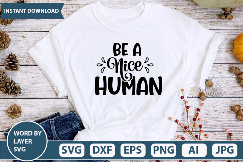 Be A Nice Human SVG Vector for t-shirt