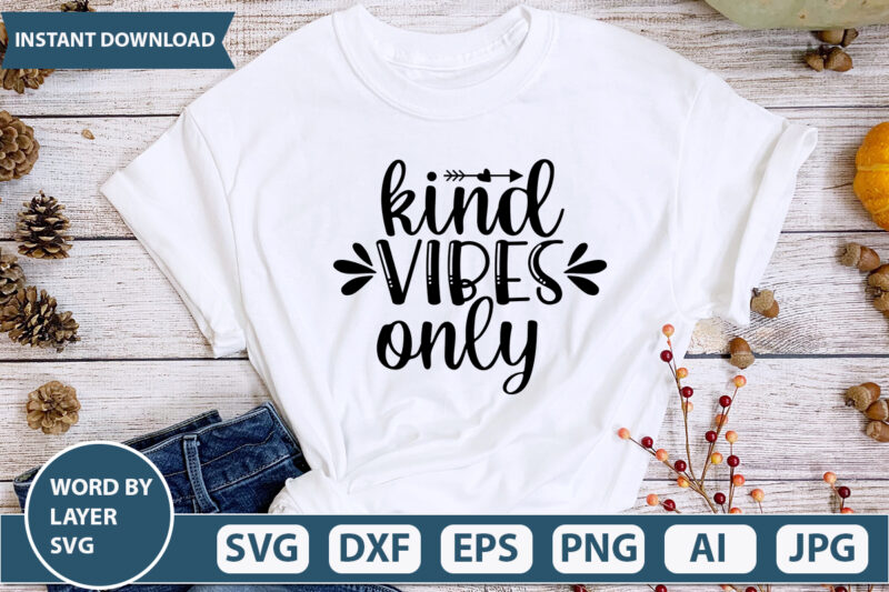 Kind Vibes Only SVG Vector for t-shirt