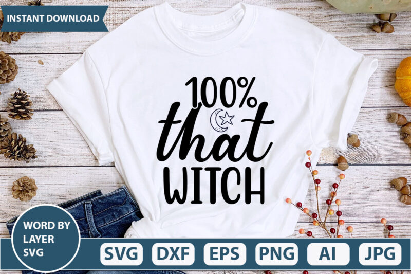 100% that witch SVG Vector for t-shirt